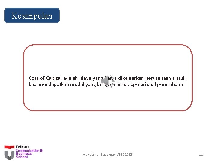 Kesimpulan Cost of Capital adalah biaya yang harus dikeluarkan perusahaan untuk bisa mendapatkan modal