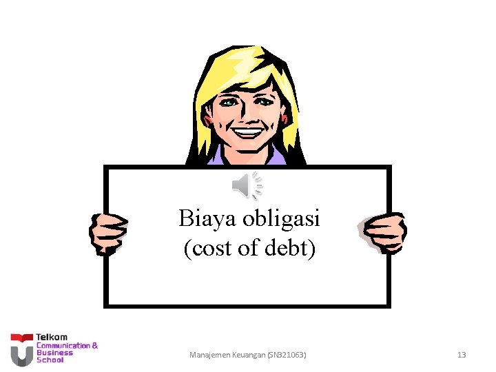 Biaya obligasi (cost of debt) Manajemen Keuangan (SN 321063) 13 