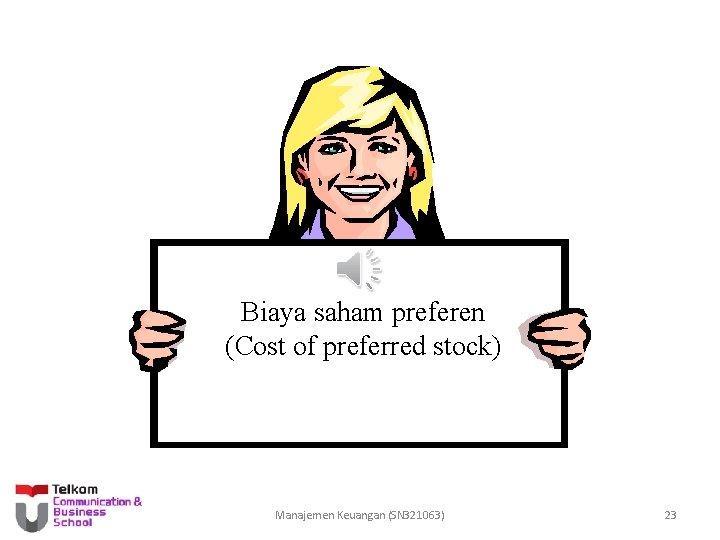 Biaya saham preferen (Cost of preferred stock) Manajemen Keuangan (SN 321063) 23 