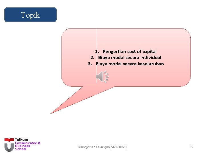 Topik 1. Pengertian cost of capital 2. Biaya modal secara individual 3. Biaya modal