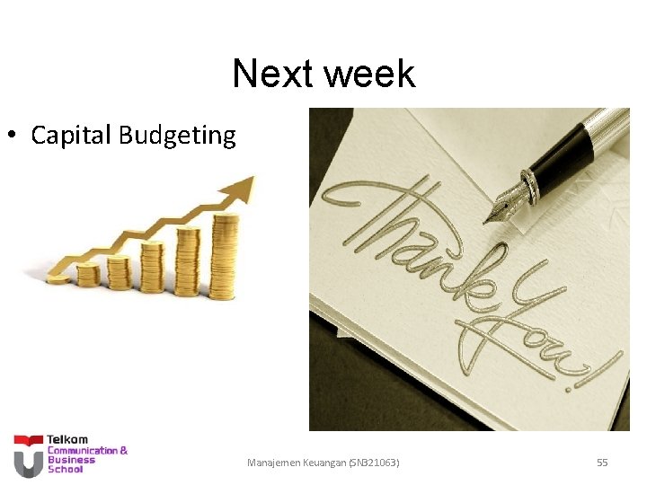 Next week • Capital Budgeting Manajemen Keuangan (SN 321063) 55 