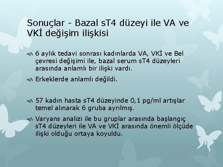 Sonuçlar - Bazal s. T 4 düzeyi ile VA ve VKİ değişim ilişkisi 6