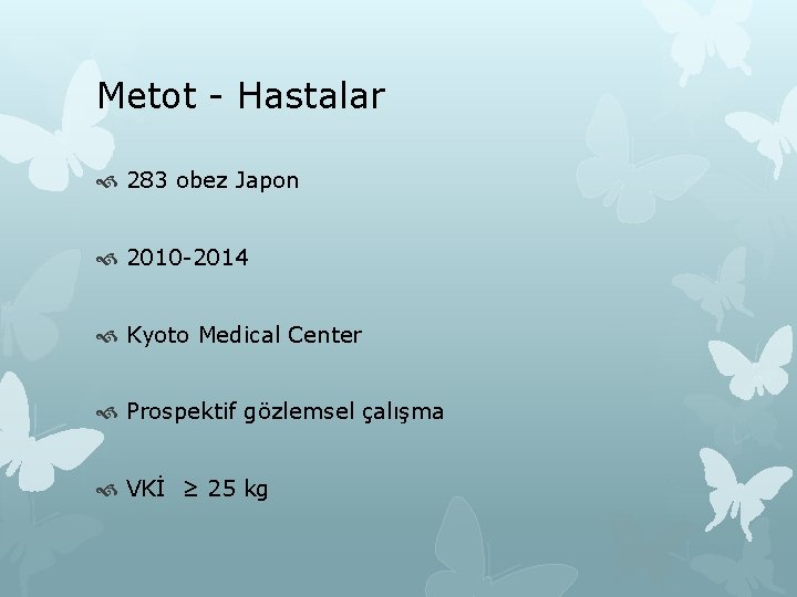 Metot - Hastalar 283 obez Japon 2010 -2014 Kyoto Medical Center Prospektif gözlemsel çalışma