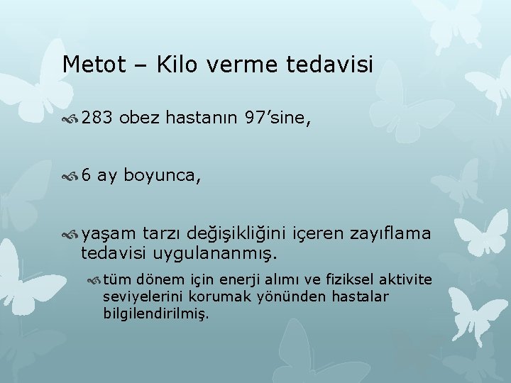 Metot – Kilo verme tedavisi 283 obez hastanın 97’sine, 6 ay boyunca, yaşam tarzı