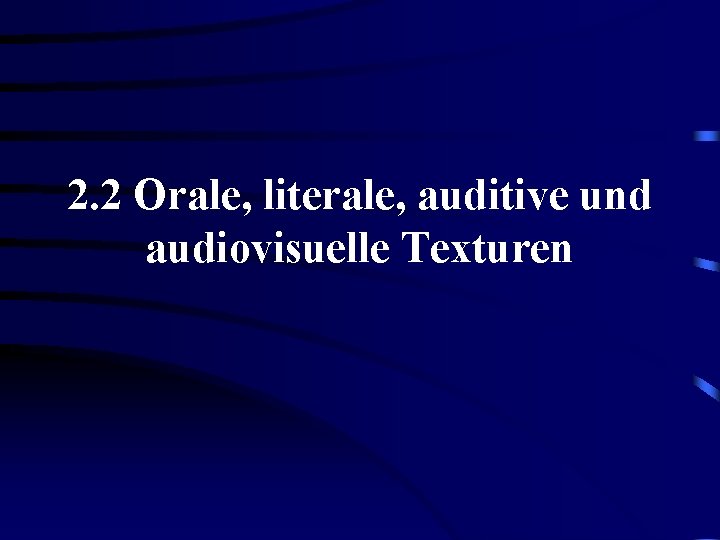 2. 2 Orale, literale, auditive und audiovisuelle Texturen 