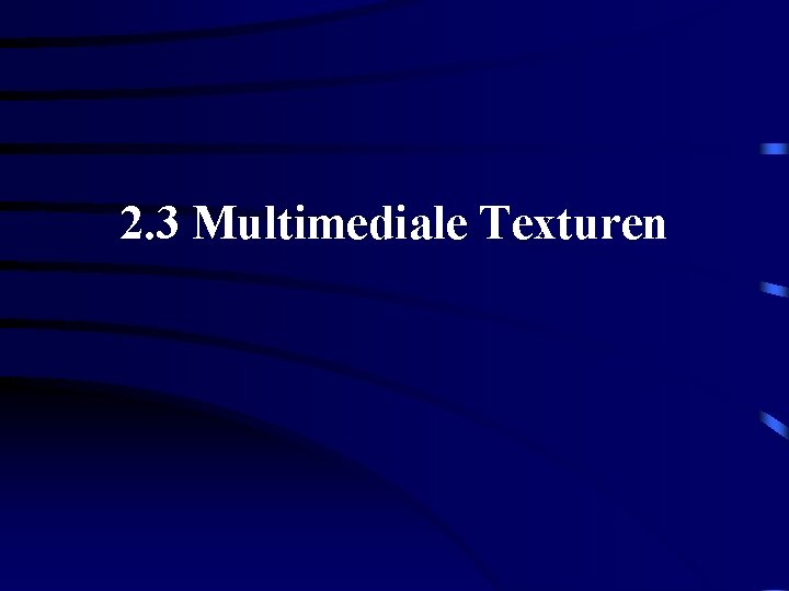 2. 3 Multimediale Texturen 