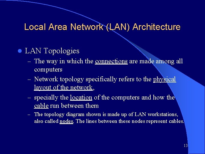 Local Area Network (LAN) Architecture l LAN Topologies – The way in which the