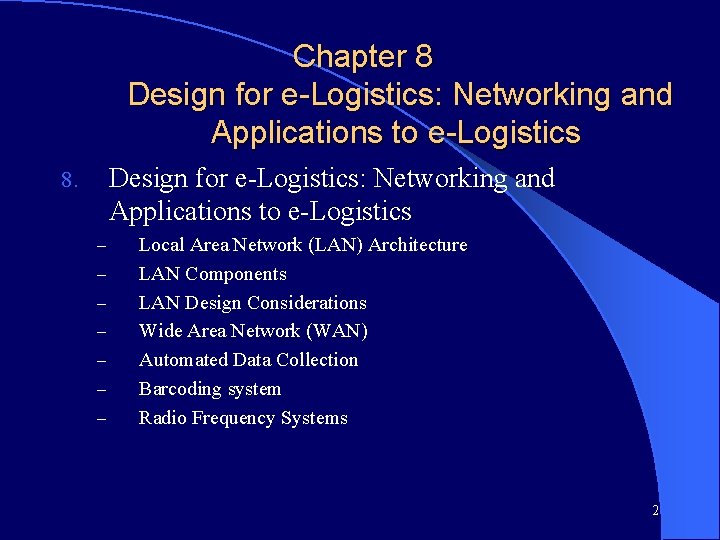 Chapter 8 Design for e-Logistics: Networking and Applications to e-Logistics 8. – – –