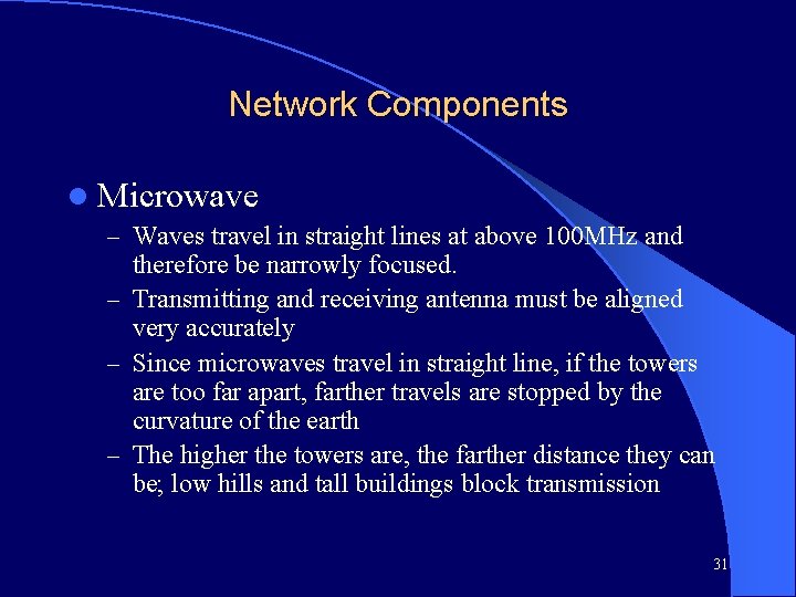 Network Components l Microwave – Waves travel in straight lines at above 100 MHz