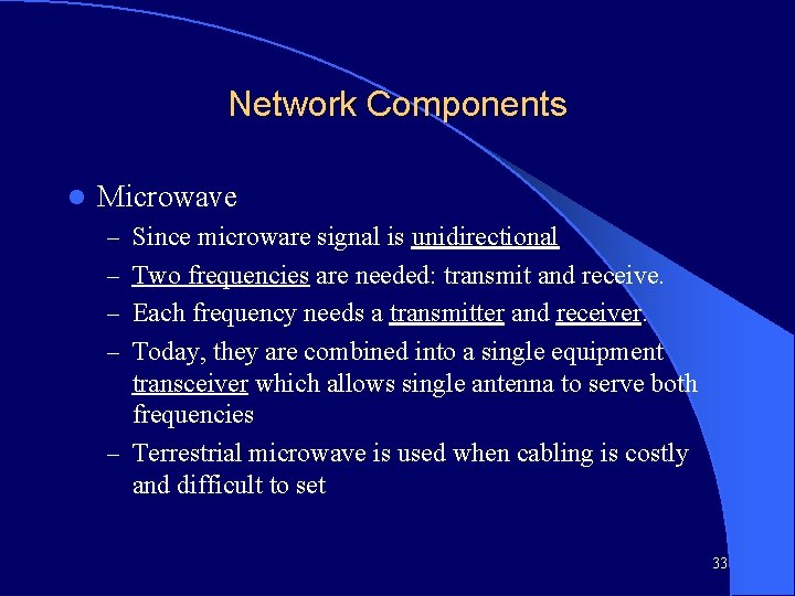 Network Components l Microwave – Since microware signal is unidirectional – Two frequencies are