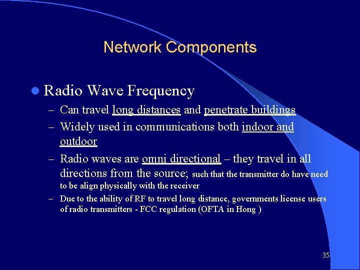 Network Components l Radio Wave Frequency – Can travel long distances and penetrate buildings