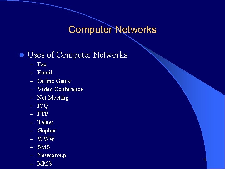 Computer Networks l Uses of Computer Networks – – – – Fax Email Online