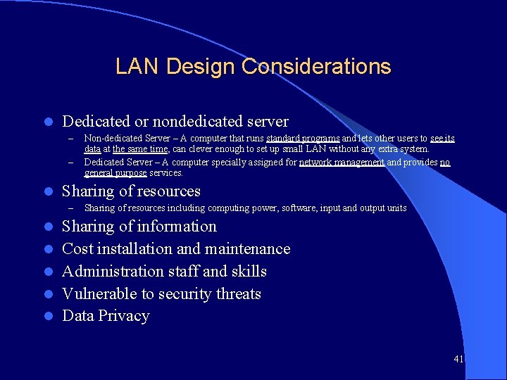 LAN Design Considerations l Dedicated or nondedicated server – – l Sharing of resources