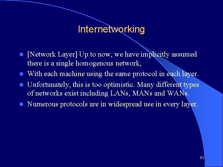 Internetworking [Network Layer] Up to now, we have implicitly assumed there is a single