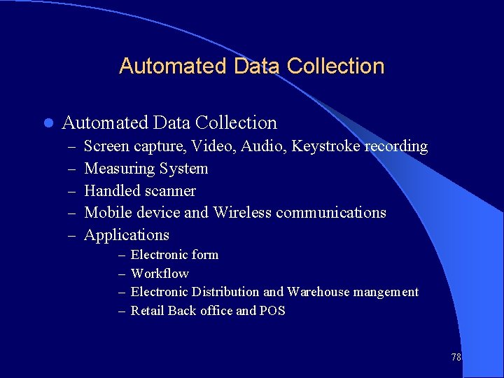 Automated Data Collection l Automated Data Collection – – – Screen capture, Video, Audio,