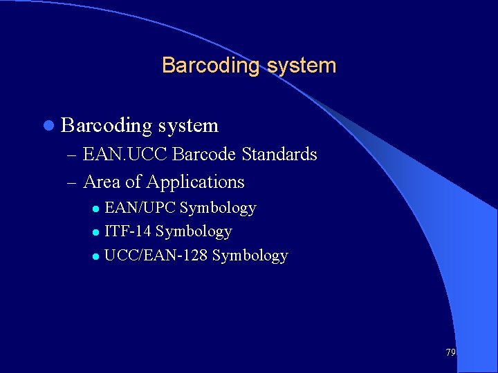 Barcoding system l Barcoding system – EAN. UCC Barcode Standards – Area of Applications