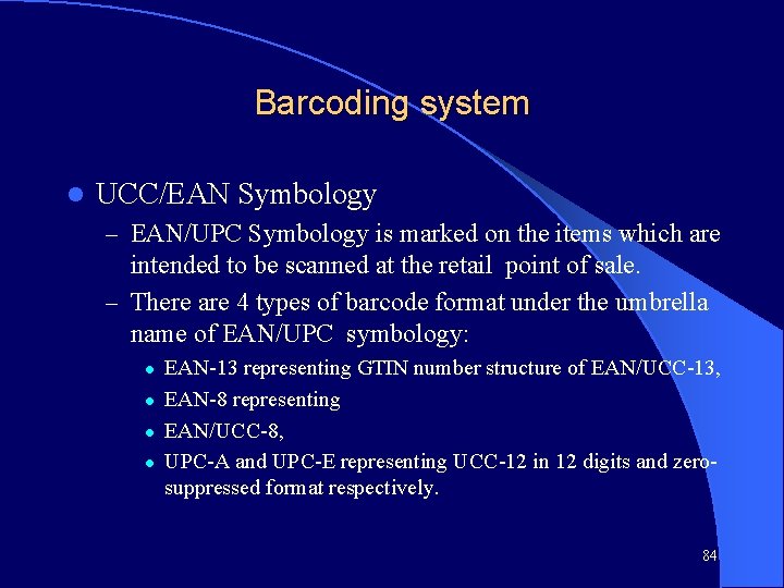 Barcoding system l UCC/EAN Symbology – EAN/UPC Symbology is marked on the items which