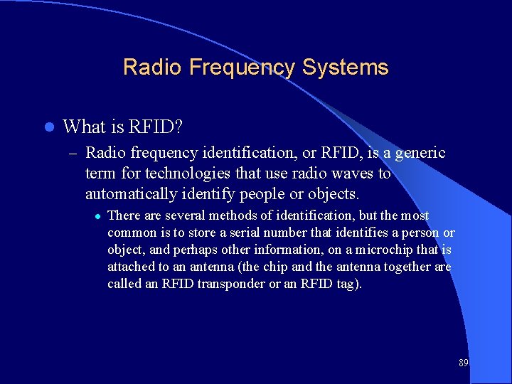 Radio Frequency Systems l What is RFID? – Radio frequency identification, or RFID, is