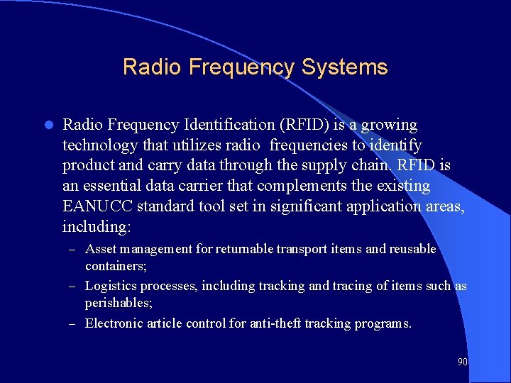 Radio Frequency Systems l Radio Frequency Identification (RFID) is a growing technology that utilizes