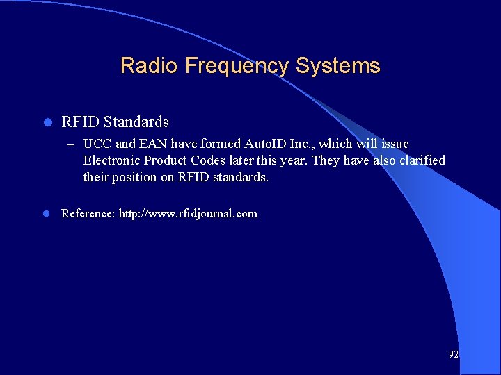 Radio Frequency Systems l RFID Standards – UCC and EAN have formed Auto. ID