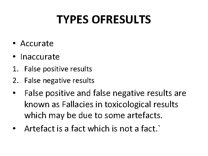 TYPES OFRESULTS • Accurate • Inaccurate 1. False positive results 2. False negative results