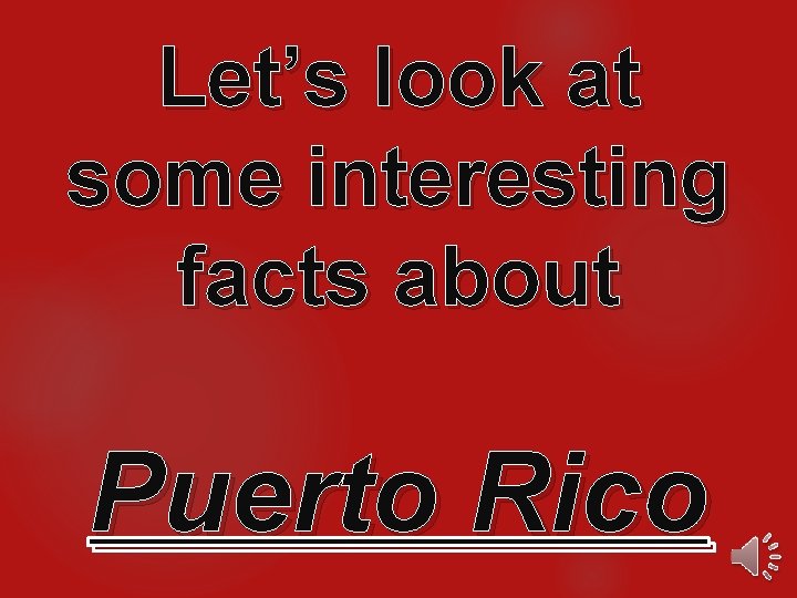 Let’s look at some interesting facts about Puerto Rico 