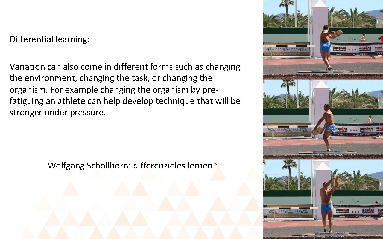 Differential learning: Variation can also come in different forms such as changing the environment,