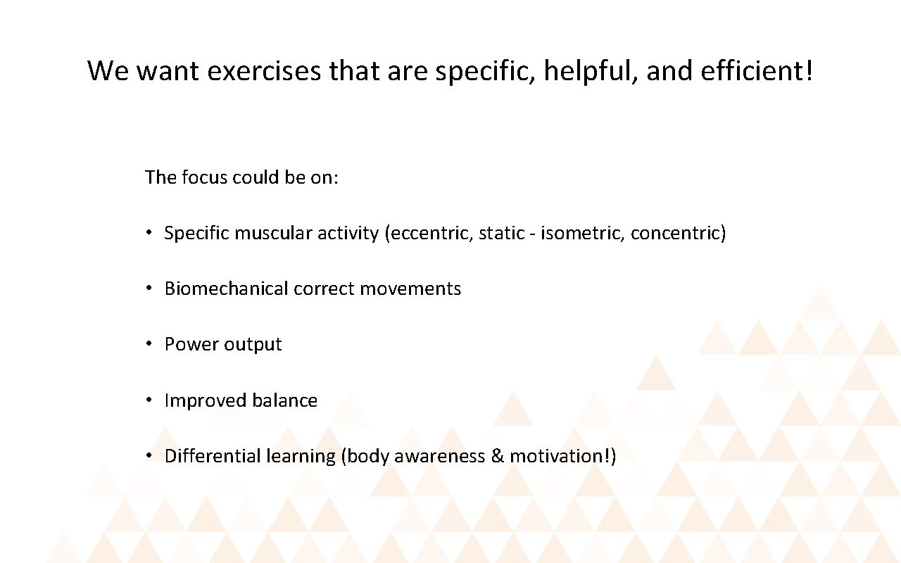 We want exercises that are specific, helpful, and efficient! The focus could be on:
