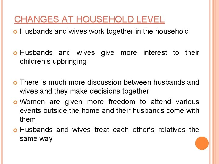 CHANGES AT HOUSEHOLD LEVEL Husbands and wives work together in the household Husbands and CHANGES AT HOUSEHOLD LEVEL Husbands and wives work together in the household Husbands and