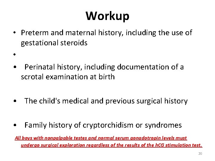 Workup • Preterm and maternal history, including the use of gestational steroids • •