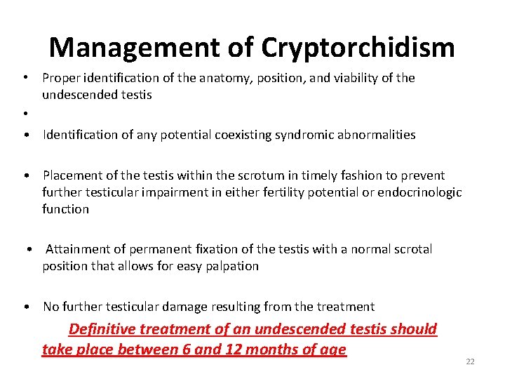 Management of Cryptorchidism • Proper identification of the anatomy, position, and viability of the