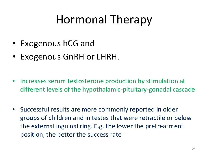 Hormonal Therapy • Exogenous h. CG and • Exogenous Gn. RH or LHRH. •