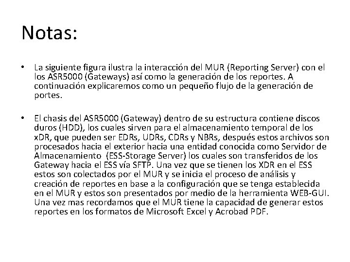 Notas: • La siguiente figura ilustra la interacción del MUR (Reporting Server) con el