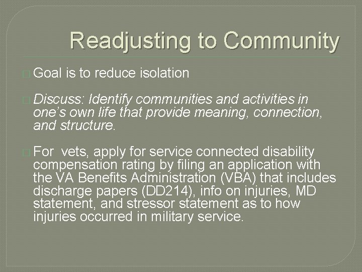Readjusting to Community � Goal is to reduce isolation � Discuss: Identify communities and