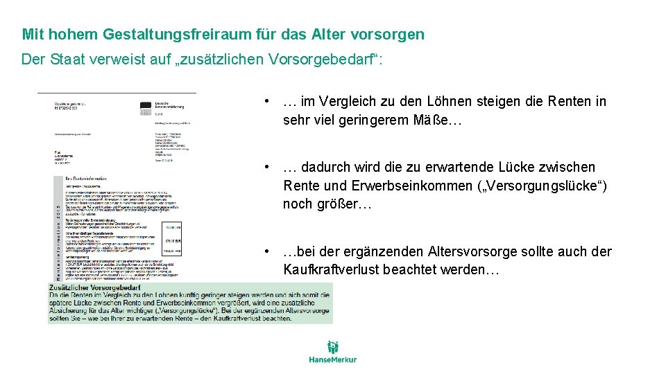 Mit hohem Gestaltungsfreiraum für das Alter vorsorgen Der Staat verweist auf „zusätzlichen Vorsorgebedarf“: •