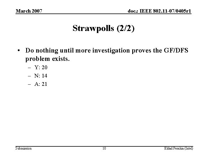 March 2007 doc. : IEEE 802. 11 -07/0405 r 1 Strawpolls (2/2) • Do