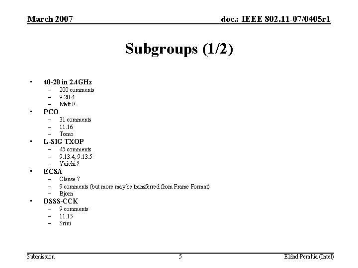 March 2007 doc. : IEEE 802. 11 -07/0405 r 1 Subgroups (1/2) • 40