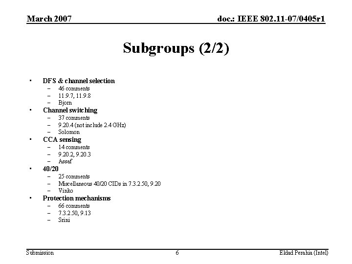 March 2007 doc. : IEEE 802. 11 -07/0405 r 1 Subgroups (2/2) • DFS