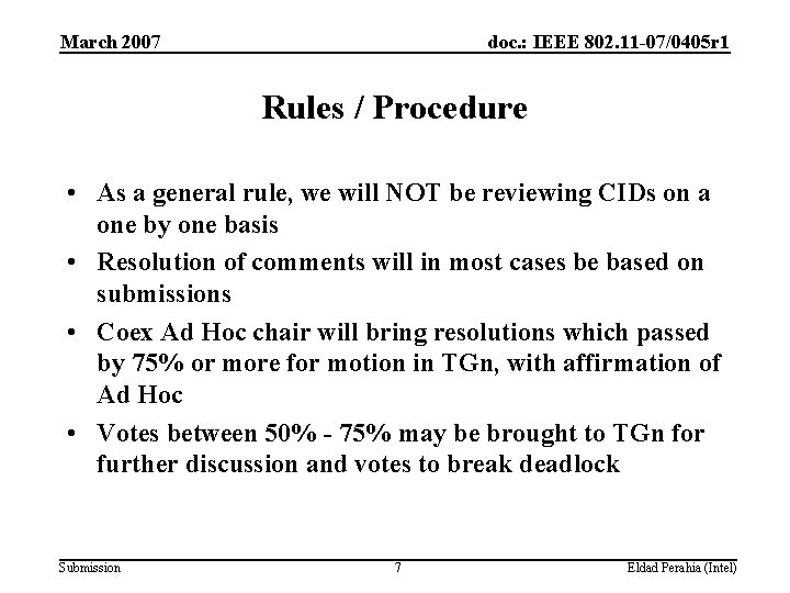 March 2007 doc. : IEEE 802. 11 -07/0405 r 1 Rules / Procedure •