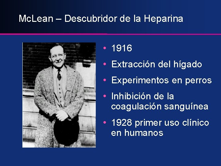 Mc. Lean – Descubridor de la Heparina • 1916 • Extracción del hígado •