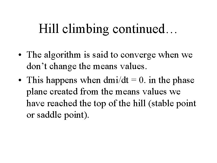Hill climbing continued… • The algorithm is said to converge when we don’t change Hill climbing continued… • The algorithm is said to converge when we don’t change