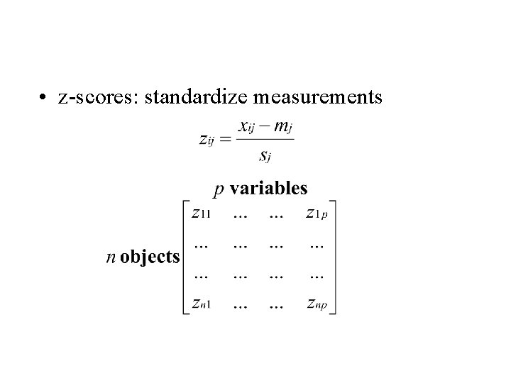 • z-scores: standardize measurements • z-scores: standardize measurements