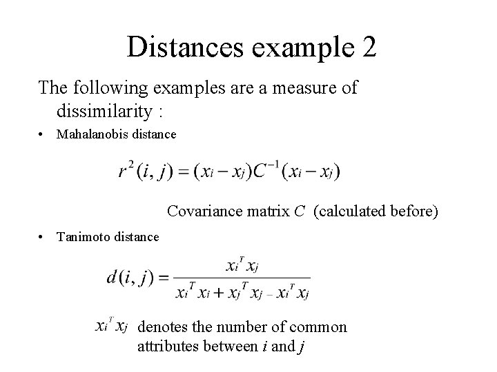 Distances example 2 The following examples are a measure of dissimilarity : • Mahalanobis Distances example 2 The following examples are a measure of dissimilarity : • Mahalanobis
