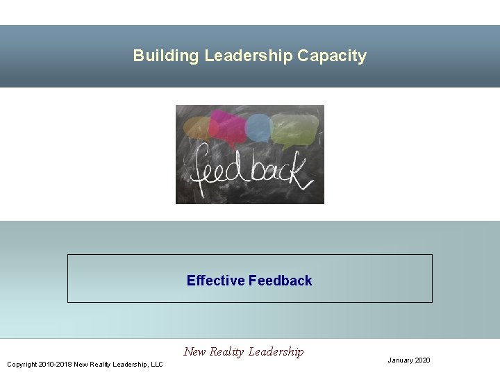 Building Leadership Capacity Effective Feedback New Reality Leadership Copyright 2010 -2018 New Reality Leadership,