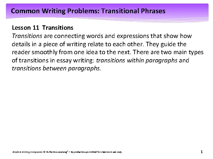 Common Writing Problems: Transitional Phrases Lesson 11 Transitions are connecting words and expressions that