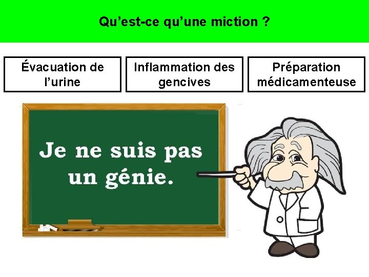 Qu’est-ce qu’une miction ? Évacuation de l’urine Inflammation des gencives Préparation médicamenteuse 