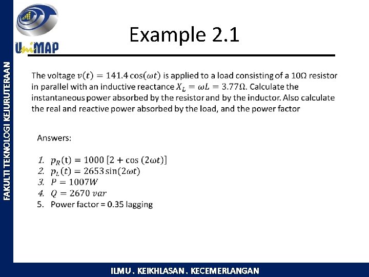 FAKULTI TEKNOLOGI KEJURUTERAAN Example 2. 1 ILMU. KEIKHLASAN. KECEMERLANGAN 