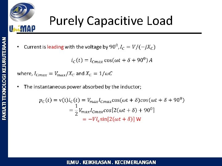 FAKULTI TEKNOLOGI KEJURUTERAAN Purely Capacitive Load ILMU. KEIKHLASAN. KECEMERLANGAN 