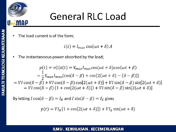 FAKULTI TEKNOLOGI KEJURUTERAAN General RLC Load ILMU. KEIKHLASAN. KECEMERLANGAN 