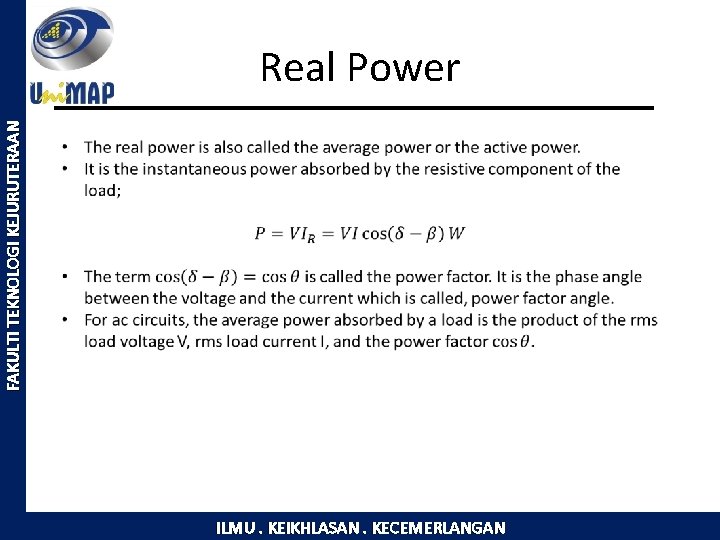 FAKULTI TEKNOLOGI KEJURUTERAAN Real Power ILMU. KEIKHLASAN. KECEMERLANGAN 